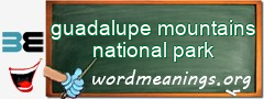 WordMeaning blackboard for guadalupe mountains national park